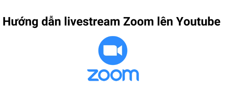 Read more about the article Hướng dẫn livestream Zoom lên Youtube