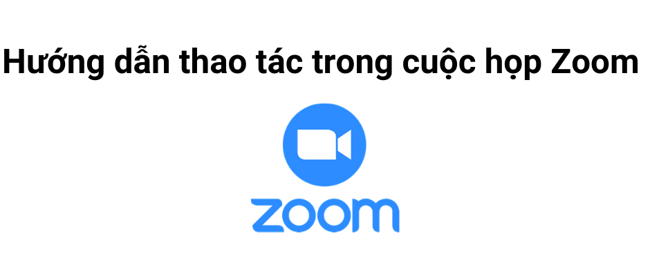 Hướng dẫn sử dụng Zoom và thao tác trong cuộc họp