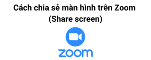 Read more about the article Cách chia sẻ màn hình trên Zoom (Share screen)