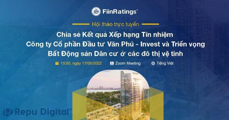 Read more about the article FiinRatings lựa chọn Zoom tổ chức công bố kết quả Xếp hạng tín nhiệm Văn Phú Invest & Triển vọng BĐS dân cư ở các đô thị vệ tinh