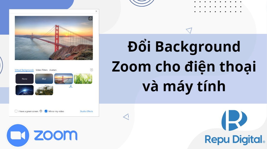 Đổi Background Zoom | Hướng dẫn chi tiết thay hình nền Zoom cho điện thoại, máy tính cực đơn giản